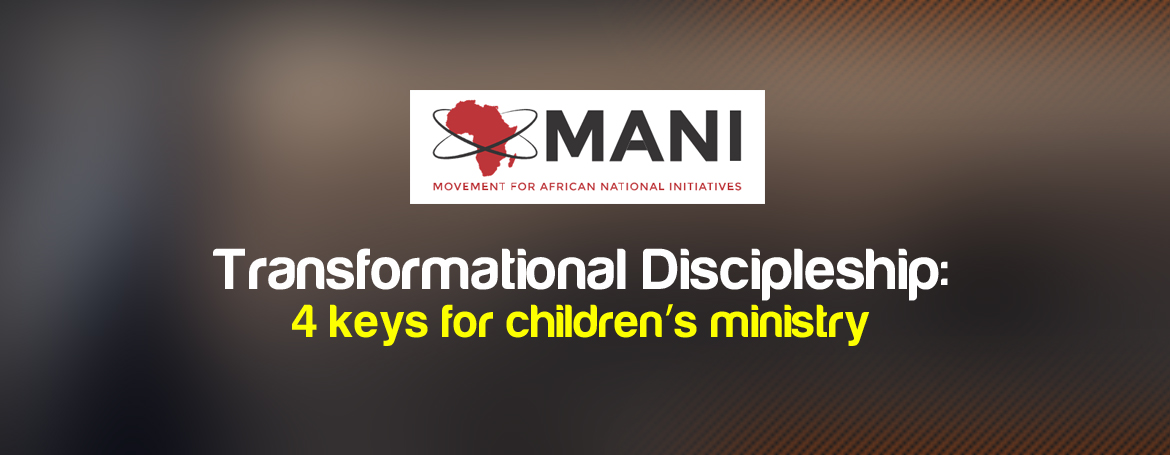 Transformational Discipleship: 4 keys for children’s ministry